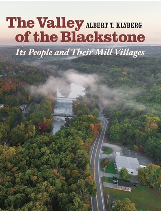 The Valley of the Blackstone: Its People and Their Mill Villages